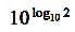 2^{log_{10}2}